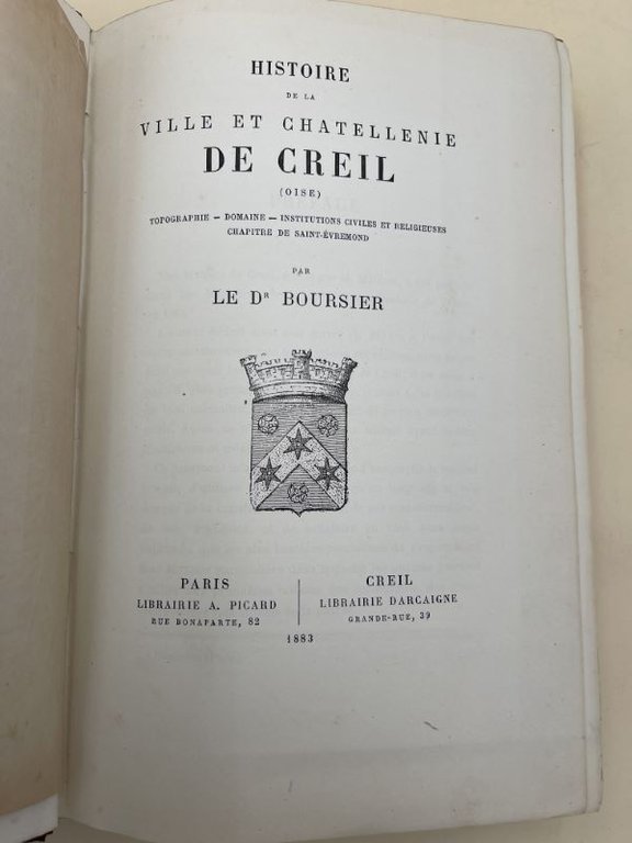 Histoire de la ville et Chatellenie de Creil (Oise). Topographie, …