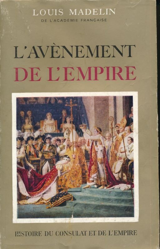 Histoire du Consulat et de l'Empire. L'avènement de l'Empire