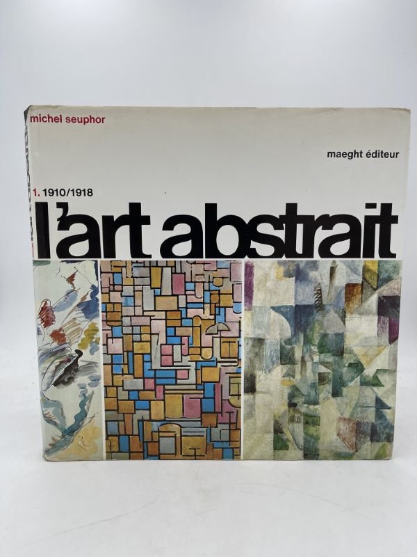 L'Art Abstrait. Volume 1. 1910 - 1918