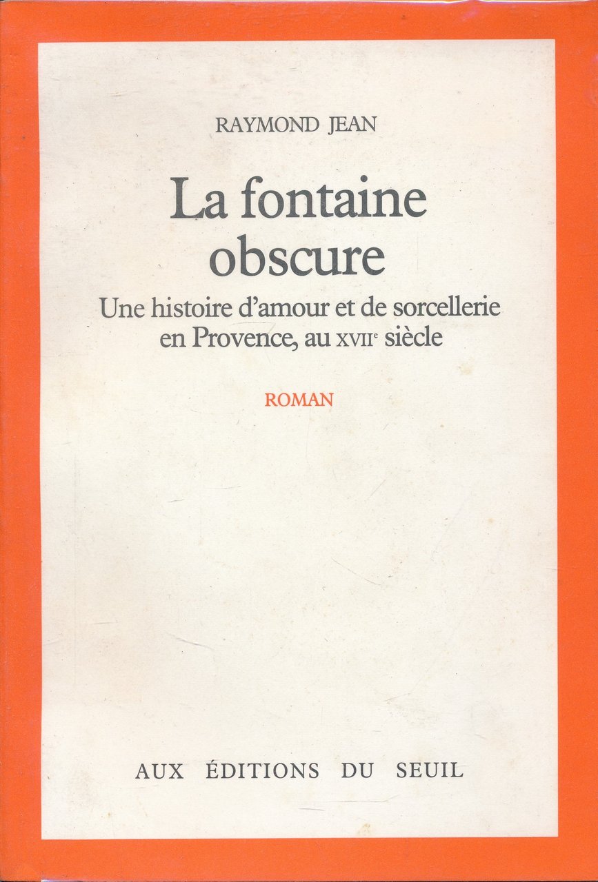 La fontaine obscure. Une histoire d'amour et de sorcellerie en …