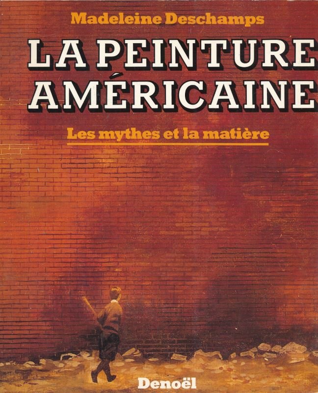 La peinture américaine. Les mythes et la matière