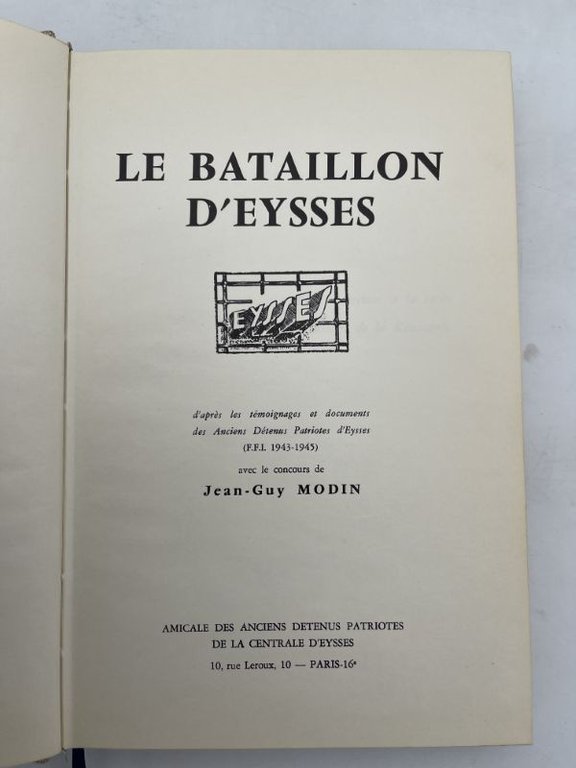 Le Bataillon d'Eysses. D'après les témoignages et documents des Anciens …