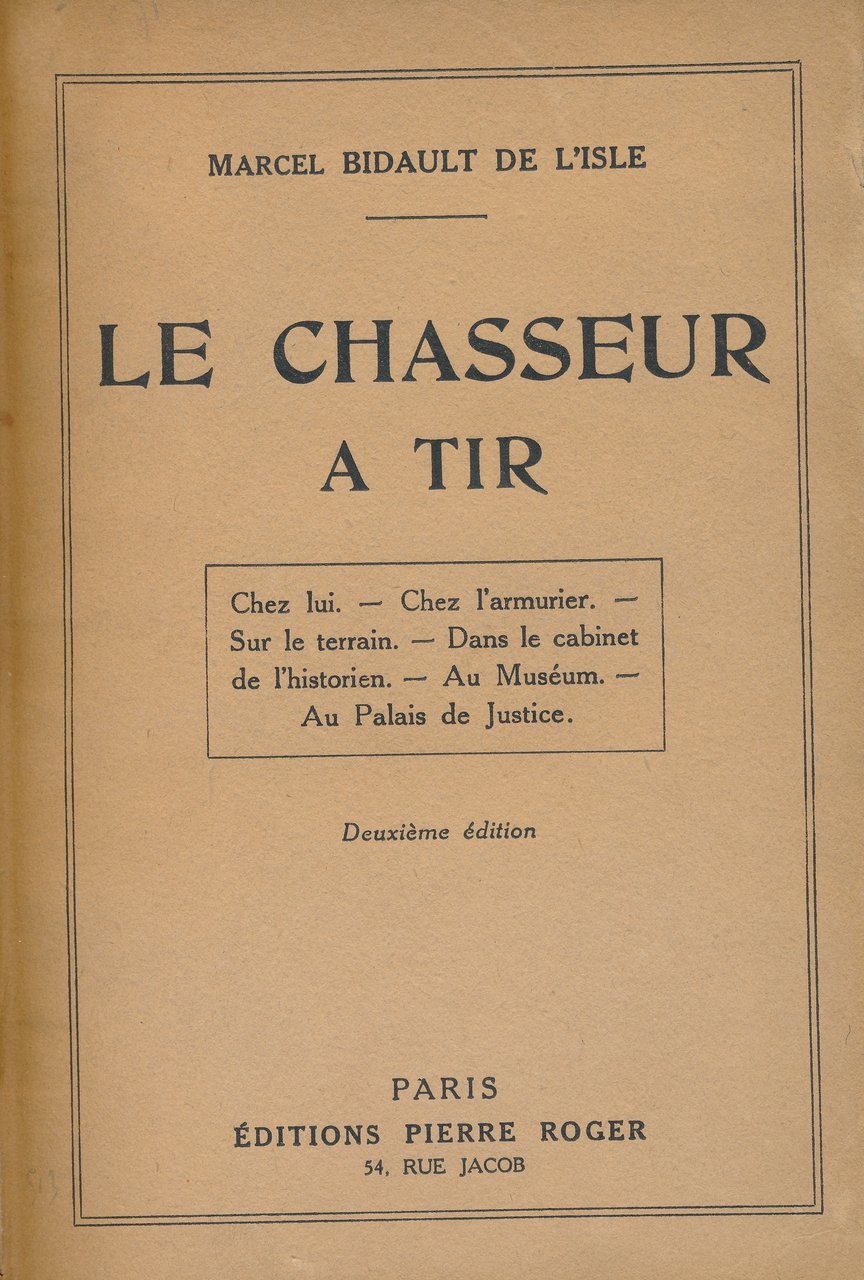 Le chasseur à tir. Chez lui. Chez l'armurier. Sur le …