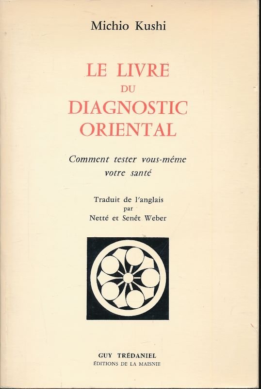 Le livre du diagnostic oriental. Comment tester vous-même votre santé