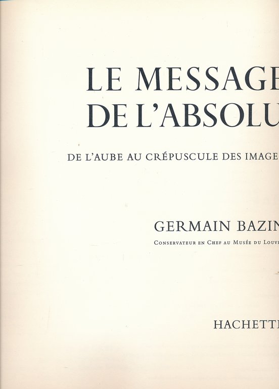 Le message de l'absolu. De l'aube au crépuscule des images