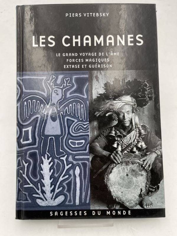 Les chamanes. Le grand voyage de l'âme. Forces magiques. Extase …