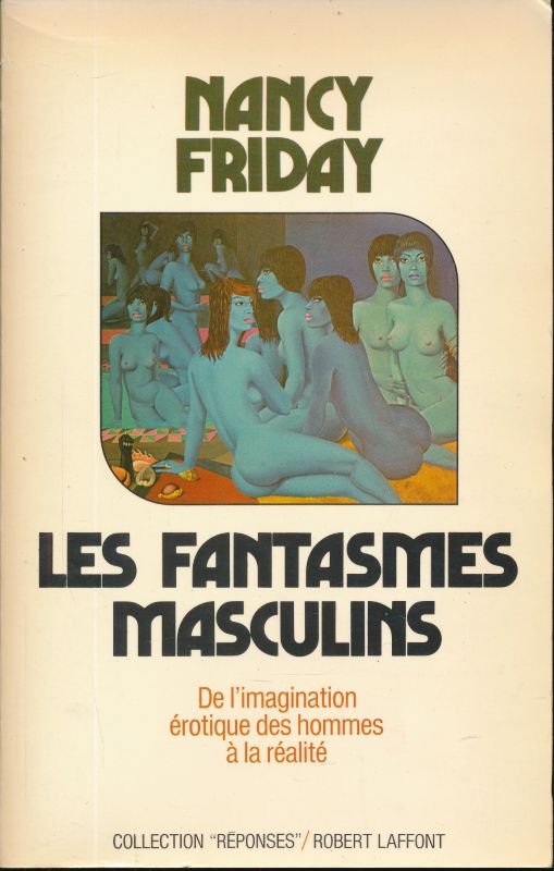 Les fantasmes masculins. De l'imagination érotique des hommes à la …