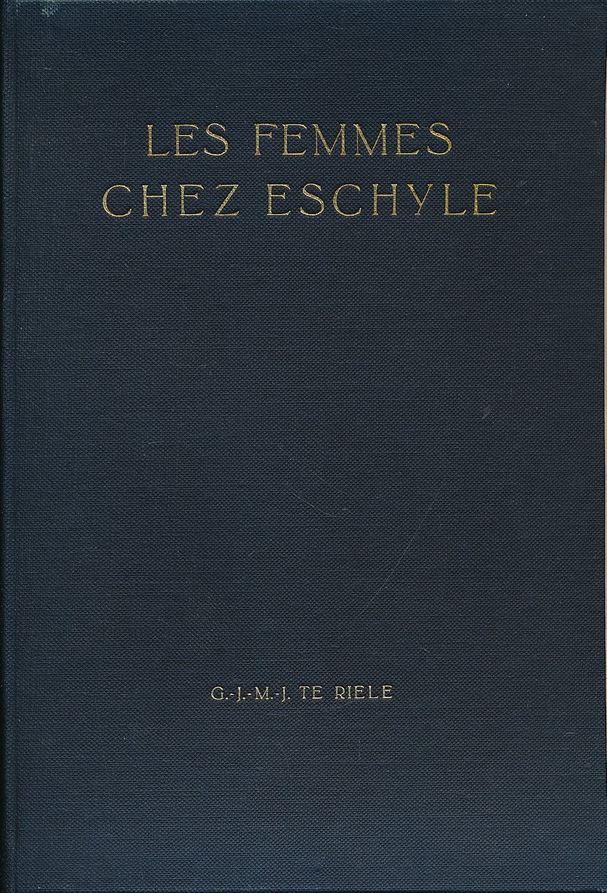 Les femmes chez Eschyle. Observations sur quelques passages de ses …