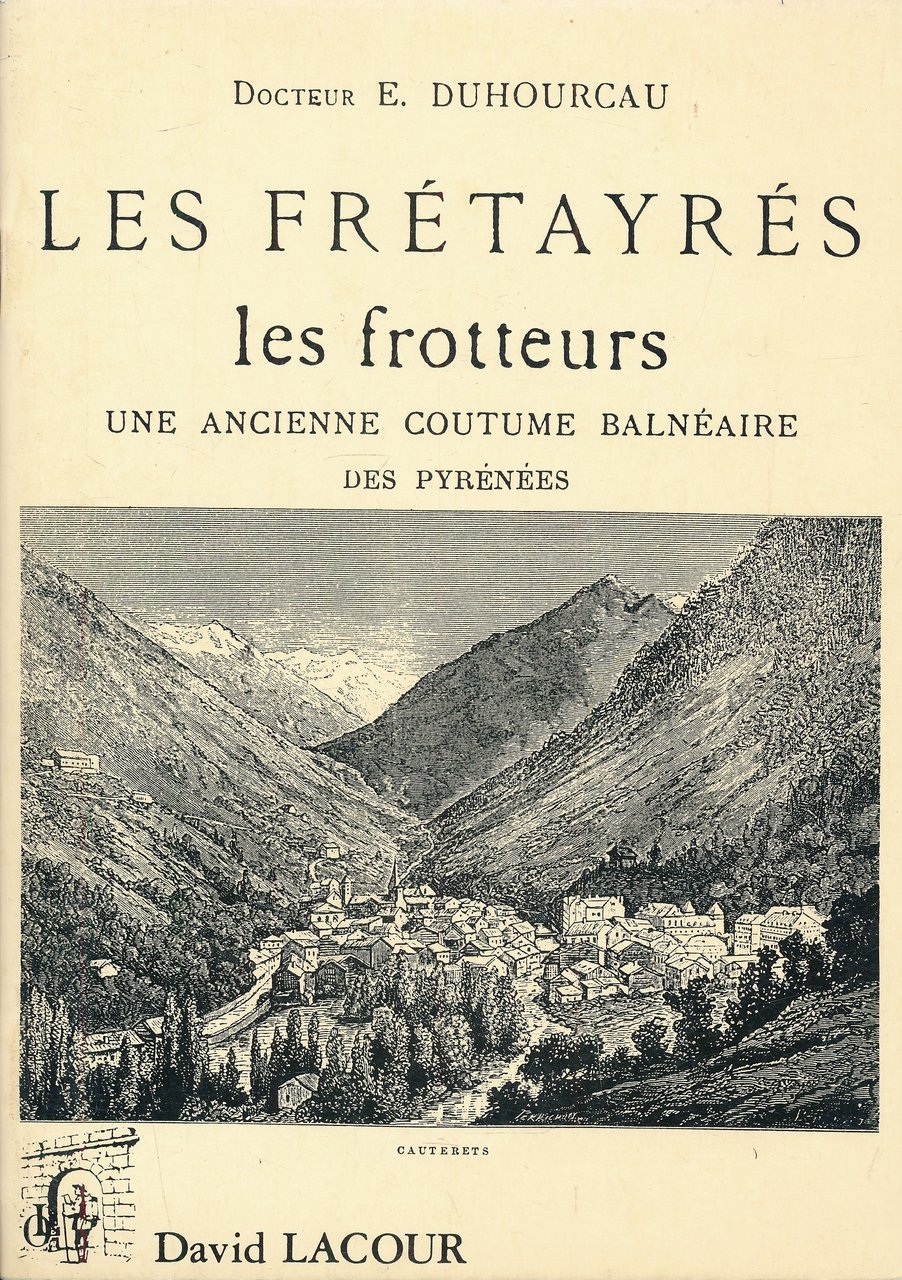 Les Fretayres. Les frotteurs. Une ancienne coutume Balnéaire des Pyrénées