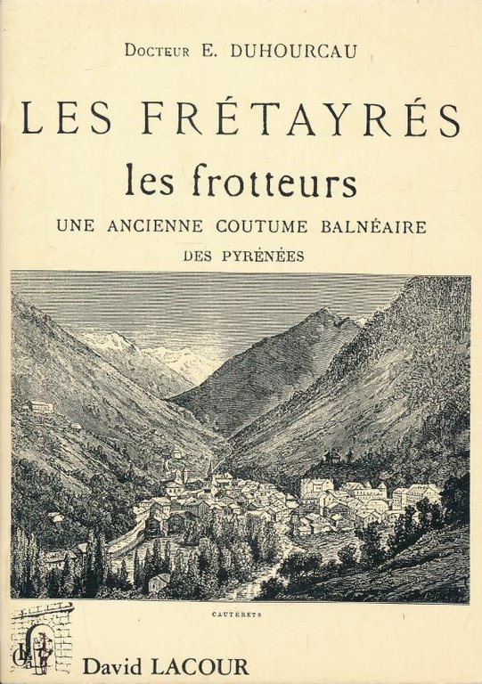 Les Fretayres. Les frotteurs. Une ancienne coutume Balnéaire des Pyrénées