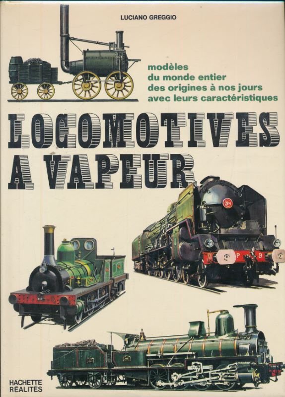 Locomotives à vapeur. Modèles du monde entier des origines à …