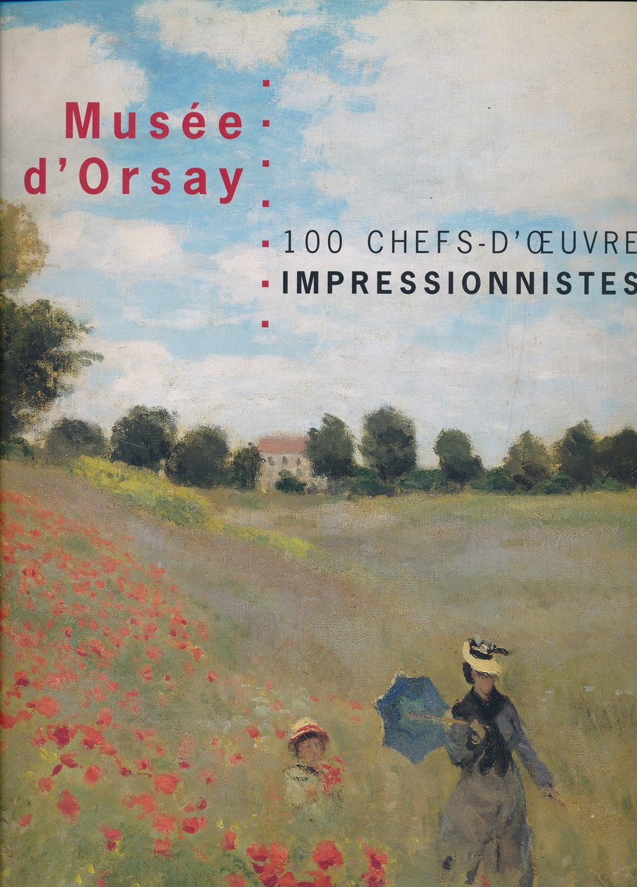 Musée d'Orsay. 100 chefs-d'oeuvre impressionnistes
