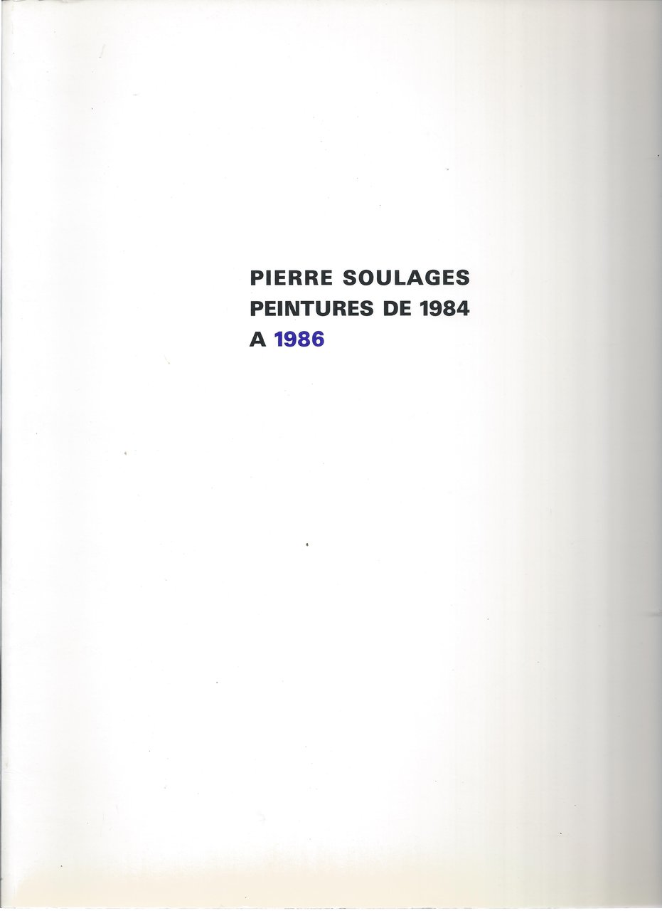 Pierre Soulages. Peintures de 1984 à 1986
