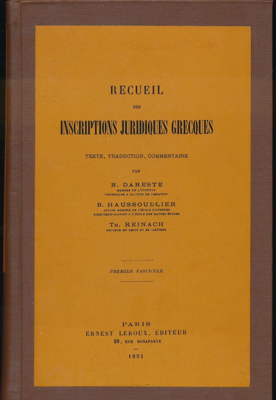 Recueil des inscriptions jusridiques grecques. Texte, traduction, commentaire