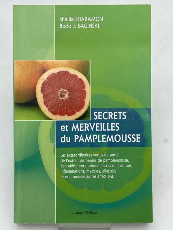 Secrets et merveilles du pamplemousse. Les extraordinaires vertus de santé …