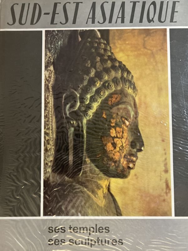 Sud-Est Asiatique. Ses temples, ses sculptures