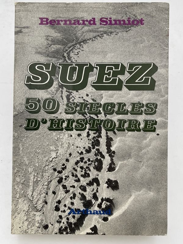 Suez. 50 Siècles d'histoire