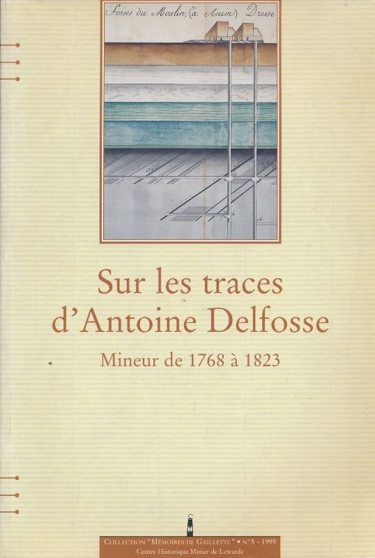Sur les traces d'Antoine Delfosse. Mineur de 1768 à 1823
