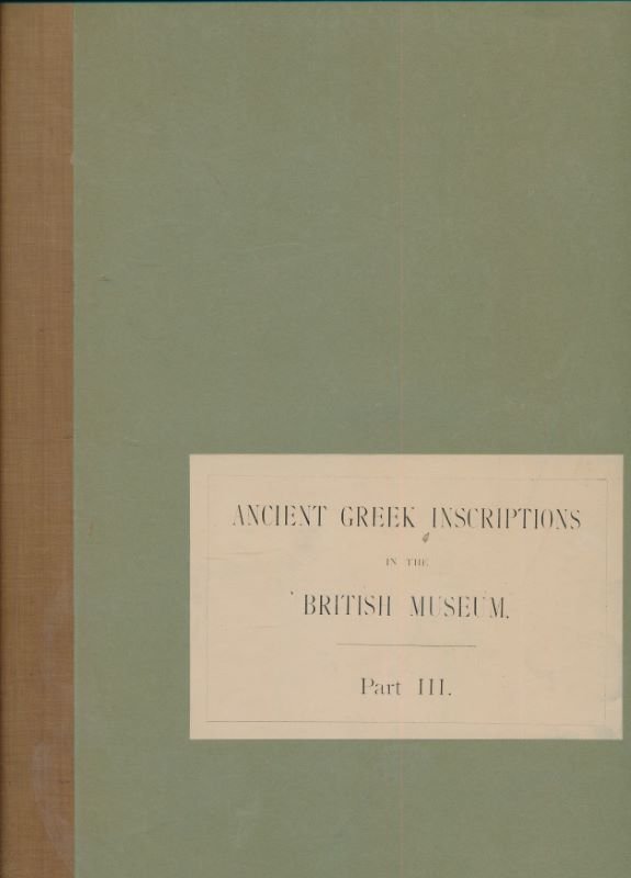 The collection of ancient greek inscriptions in the British Museum. …