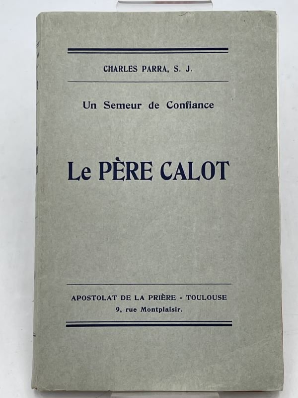 Un semeur de confiance. Le père Calot