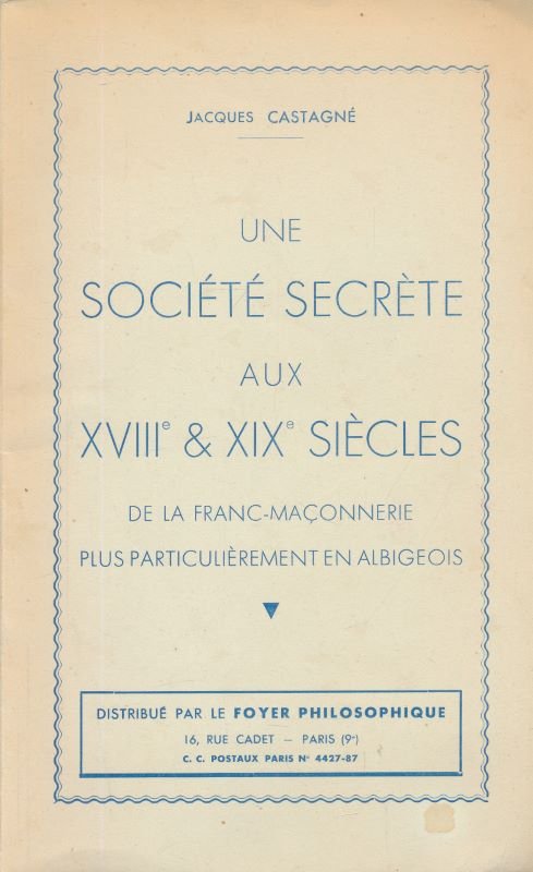 Une société secrète aux XVIIIe & XIXe siècles. De la …
