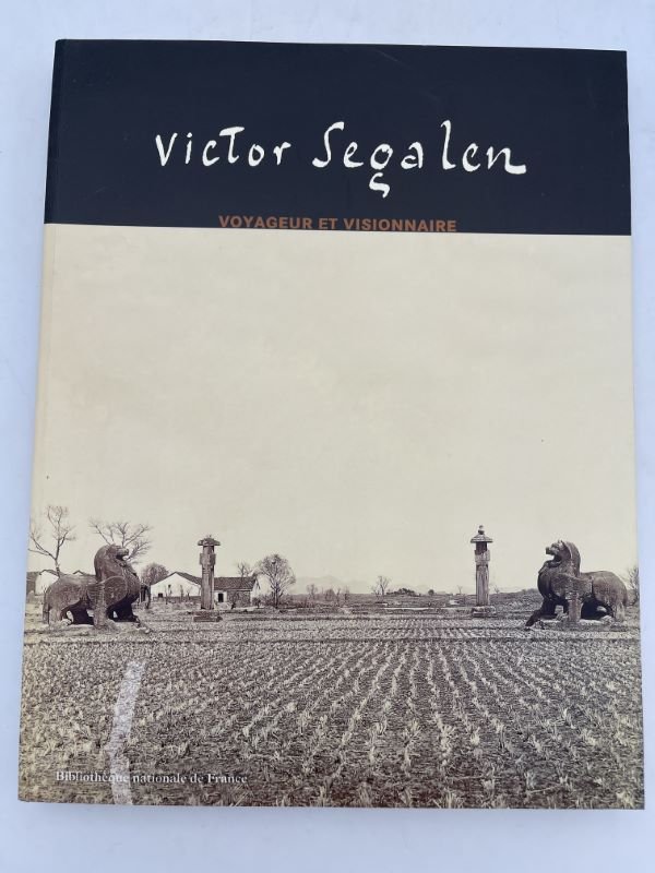 Victor Ségalen Voyageur et visionnaire