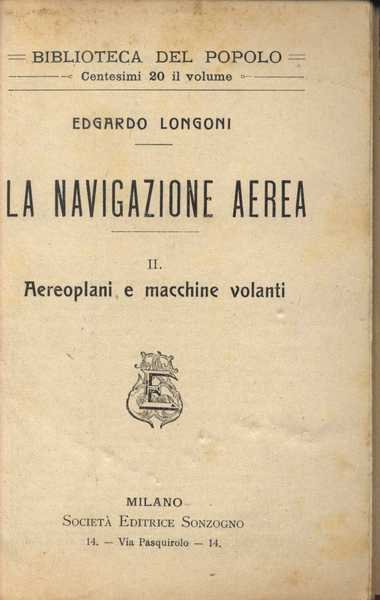 La Navigazione Aerea I. Aerostati e Dirigibili II. Aeroplani e …