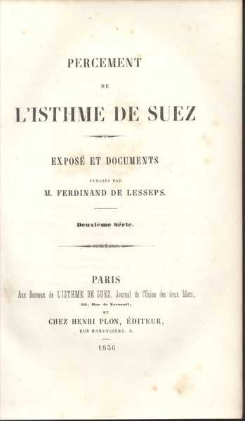 Percement de l’Isthme de Suez Exposé et Documents Officiels vol. …