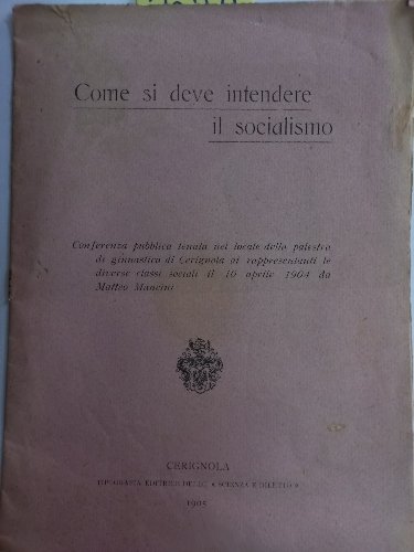 Come si deve intendere il socialismo. Cerignola, Tip. Scienza e …