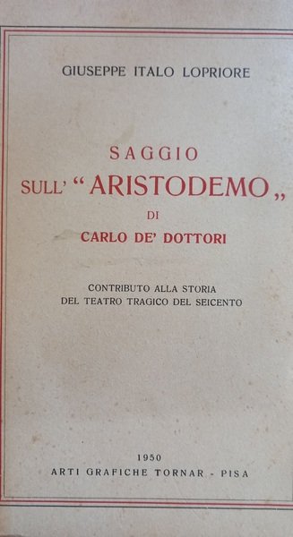 Saggio sull’Aristodemo di Carlo de’ Dottori. Contributo alla storia el …