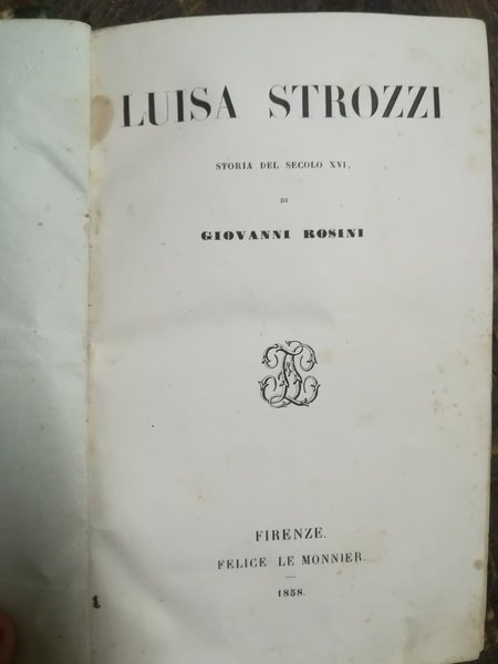 Luisa Strozzi. Storia del Secolo XVI. Firenze, Le Monnier, 1858.