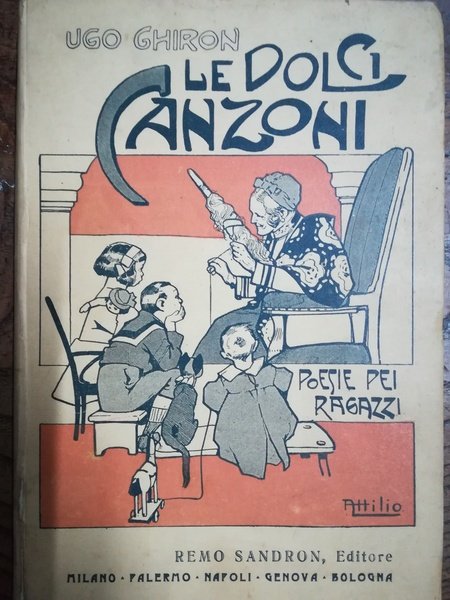 Le dolci canzoni. Poesie per i ragazzi. Con illustrazioni di Attilio Mussino e Masino Termine. Palermo, Sandron, s.d. (1915).