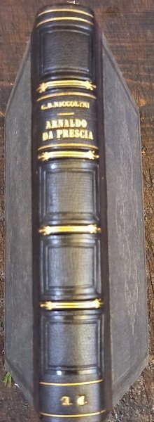 Arnaldo da Brescia. Tragedia. S.l., A spese dell’Editore, 1843.
