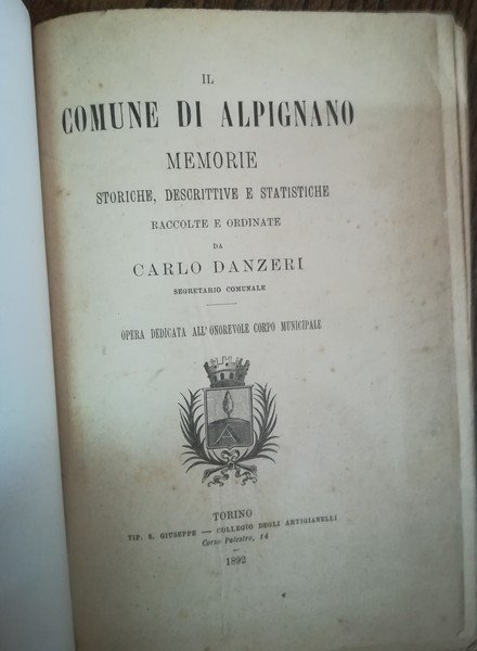 Il comune di Alpignano. Memorie storiche, descrittive e statistiche raccolte …