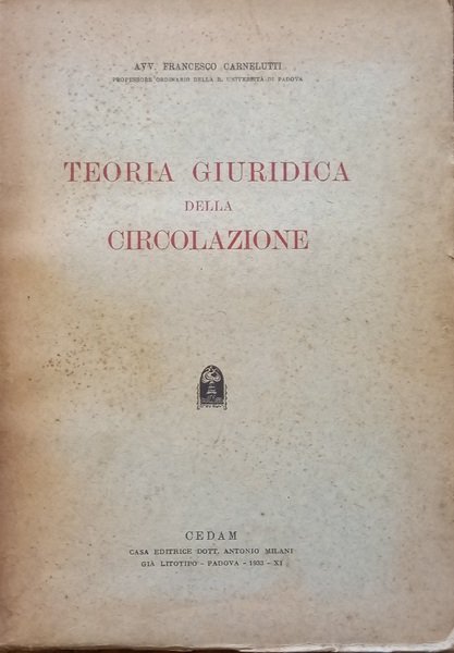 Teoria giuridica della circolazione. Padova, Cedam, 1933. | Immagine principale