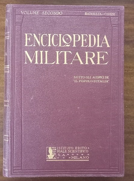 Enciclopedia Militare. Arte, biografia, geografia, storia, tecnica militare. Milano, Casa …