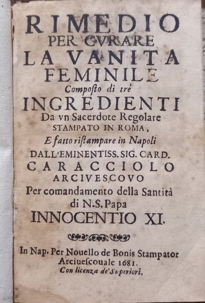 Rimedio per curare la Vanità Feminile composto di trè ingredienti …