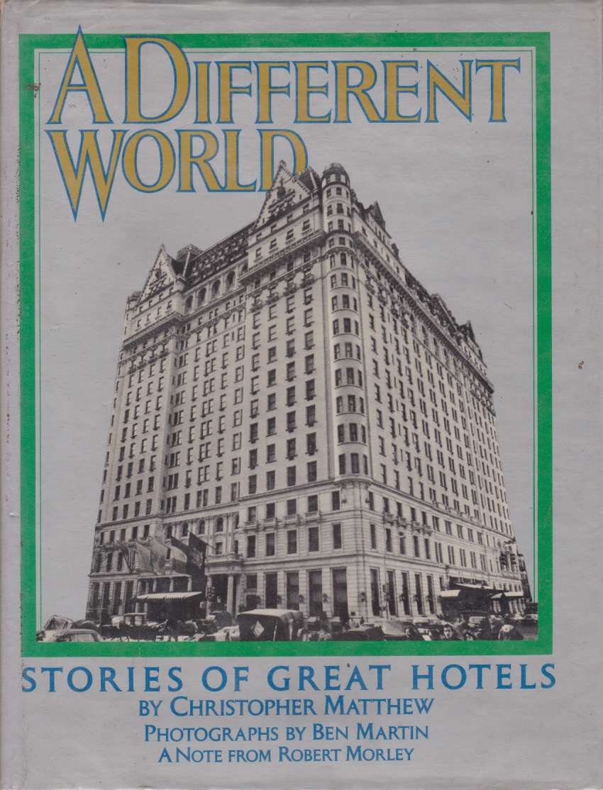 A DIFFERENT WORLD Stories of Great Hotels