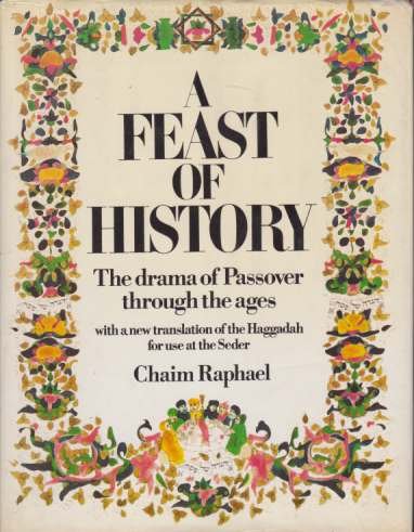 A FEAST OF HISTORY The Drama of Passover through the …