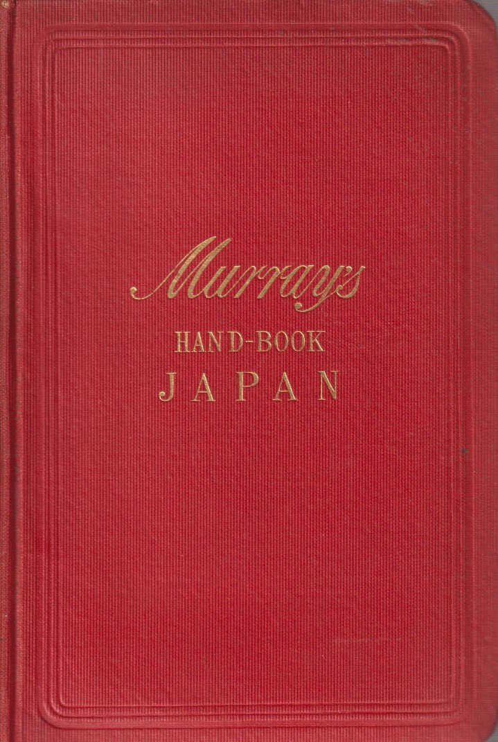 A HANDBOOK FOR TRAVELLERS IN JAPAN Including Formosa