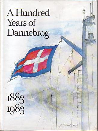 A HUNDRED YEARS OF DANNEBROG The History of the Dannebrog …