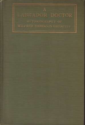 A LABRADOR DOCTOR The Autobiography of Wilfrid Thomason Grenfell