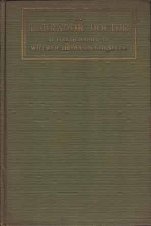 A LABRADOR DOCTOR The Autobiography of Wilfrid Thomason Grenfell