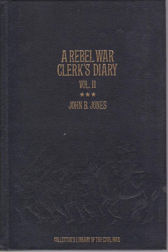 A REBEL WAR CLERK'S DIARY OF THE CONFEDERATE STATES CAPITAL …