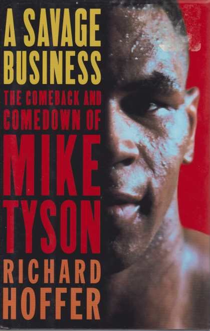 A SAVAGE BUSINESS The Comeback and Comedown of Mike Tyson