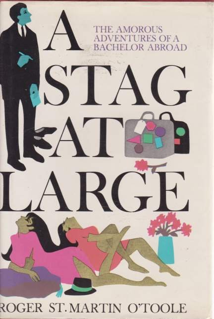 A STAG AT LARGE The Amorous Adventures of a Bachelor …