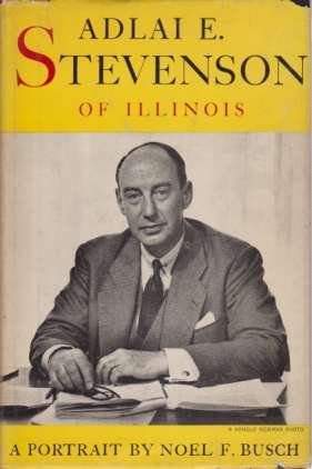 ADLAI E. STEVENSON OF ILLINOIS A Portrait