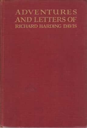 ADVENTURES AND LETTERS OF RICHARD HARDING DAVIS