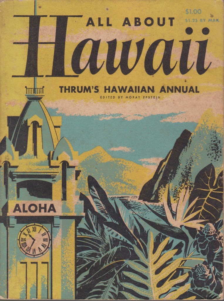 ALL ABOUT HAWAII Combined with Thrum's Hawaiian Annual and Standard …