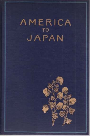 AMERICA TO JAPAN A Symposium of Papers by Representative Citizens …
